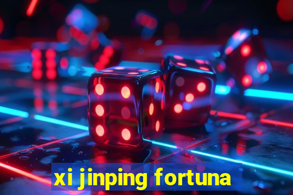 xi jinping fortuna